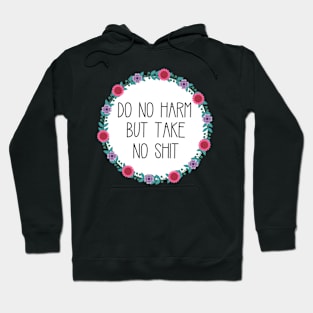 Do No Harm But Take No Shit Hoodie